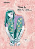 Iveta Vybíhalová: Život je někdy jako…