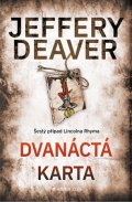Jeffery Deaver: Dvanáctá karta
