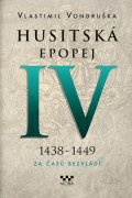 Vlastimil Vondruška: Husitská epopej IV - Za časů bezvládí