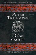 Peter Tremayne: Dům smrti