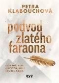 Petra Klabouchová: Podvod zlatého faraona