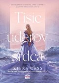 Kiera Cass: Tisíc úderov srdca