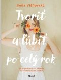 Soňa Višňovská: Tvoriť a ľúbiť po celý rok