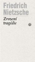 Friedrich Nietzsche: Zrození tragédie