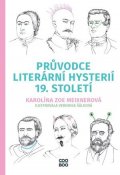 Karolína Meixnerová: Průvodce literární hysterií 19. století