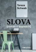Tereza Schwab: Slova