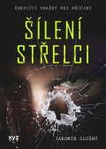 Jaromír Slušný: Šílení střelci