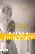 Miriam Blahová: Příběh slunečnice