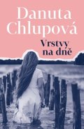 Danuta Chlupová: Vrstvy na dně