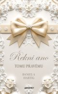 Daniela Hartig: Řekni ano tomu pravému