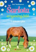 Nele Neuhausová: Šarlota a vysněný kůň 6: V dobrém i zlém
