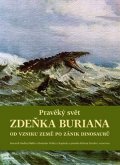 Ondřej Müller, Bořivoj Záruba, Martin Košťák, Rostislav Wali: Pravěký svět Zdeňka Buriana - Kniha 1