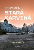 Jan Polakovič: Fenomén stará Karviná
