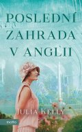Julia Kelly: Poslední zahrada v Anglii