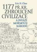 Eric H. Cline: 1177 př. Kr. Zhroucení civilizace a invaze mořských národů