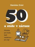 Stanislav Zrůst: 50 a stále v záruce