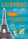 Kolektiv: Luštění pro děti - Křížem krážem po Evropě