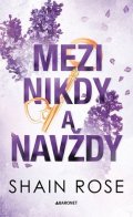 Shain Rose: Mezi nikdy a navždy