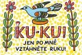 : Ku-ku! Jen po mně vztáhněte ruku!