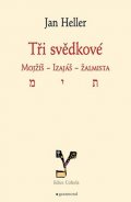 Jan Heller: Tři svědkové. Mojžíš, Izaiáš, žalmista