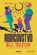 Jon Fogel: Rodičovstvo bez trestov