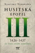 Vlastimil Vondruška: Husitská epopej III - Za časů císaře Zikmunda