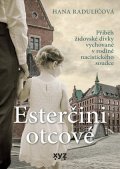Hana Raduličová: Esterčini otcové