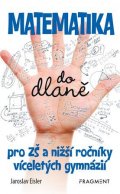 Jaroslav Eisler: Matematika do dlaně pro ZŠ a nižší roč. vícelet. gymnázií