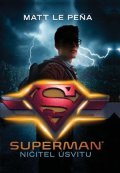 Matt de la Pena: Superman: Ničitel úsvitu