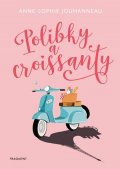 Anne-Sophie Jouhanneau: Polibky a croissanty