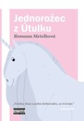 Romana Metelková: Jednorožec z Útulku