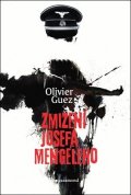 Olivier Guez: Zmizení Josefa Mengeleho