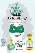 Frédéric Lenormand: V tajných službách Marie Antoinetty: Nevěsta si oblékla smrt