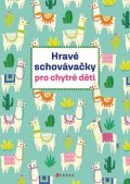 Kolektiv: Hravé schovávačky pro chytré děti