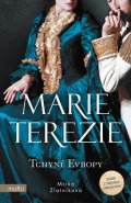 Mirka Zlatníková: Marie Terezie: Tchyně Evropy