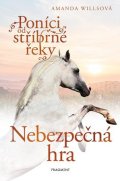 Amanda Willsová: Poníci od stříbrné řeky – Nebezpečná hra