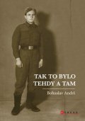 Bohuslav Andrš: Tak to bylo tehdy a tam