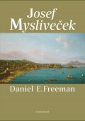 Daniel Freeman: Josef Mysliveček