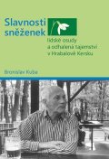 Bronislav Kuba: Slavnosti sněženek - lidské osudy a odhalená tajemství v Hrabalově Kersku