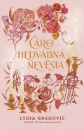 Lydia Gregovic: Čarohedvábná nevěsta