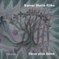 Rainer Maria Rilke: Okna plná dálek