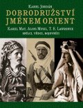 Karel Jordán, Karel Jordán: Dobrodružství jménem Orient