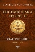 Vlastimil Vondruška: Lucemburská epopej II - Kralevic Karel