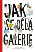 Ondřej Chrobák, Rostislav Koryčánek, Martin Vaněk: Jak se dělá galerie (2. rozšířené vydání)