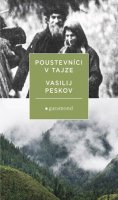 Vasilij Peskov: Poustevníci v tajze