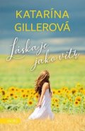 Katarína Gillerová: Láska je jako vítr