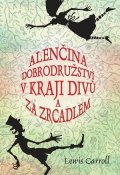 Caroll Lewis: Alenčina dobrodružství v kraji divů a za zrcadlem