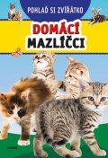 Kolektiv: Pohlaď si zvířátko - Domácí mazlíčci