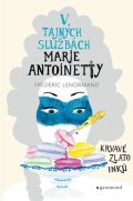 Frédéric Lenormand: V tajných službách Marie Antoinetty: Krvavé zlato Inků