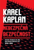 Karel Kaplan: Nebezpečná bezpečnost